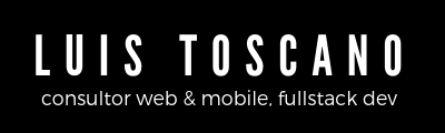 Luis Toscano | Consultor Web & Mobile, FullStack Dev. Barranquilla, Colombia